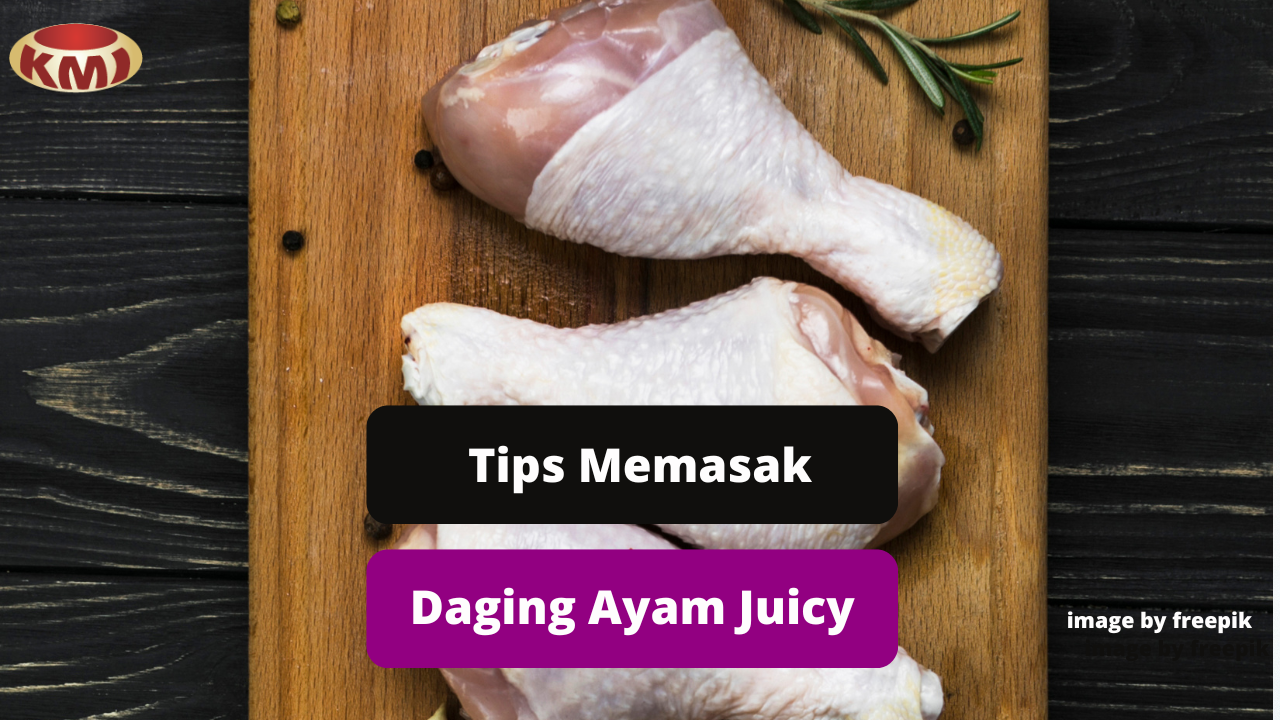 Ketahui Cara Memasak Daging Ayam Yang Juicy